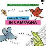 Animali diVersi in campagna. Ediz. a colori libro