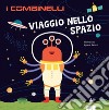 Viaggio nello spazio. Ediz. a colori libro