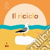 Il riciclo. Ecobaby. Ediz. illustrata libro di Freytag Lorna