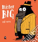 Mister Big. Ediz. a colori libro