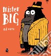 Mister Big. Ediz. a colori libro