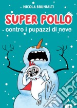 Super Pollo contro i pupazzi di neve libro