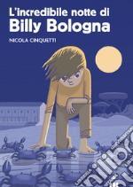 L'incredibile notte di Billy Bologna libro