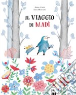 Il viaggio di Madì. Ediz. a colori libro