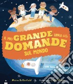 Il mio grande libro delle domande sul mondo libro