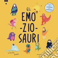 Emo-zio-sauri. Ediz. a colori