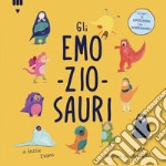 Emo-zio-sauri. Ediz. a colori libro