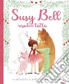 Susy Bell risolve tutto. Ediz. a colori libro