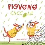 Piovono caccole. Ediz. a colori libro