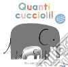 Quanti cuccioli! Ediz. a colori libro