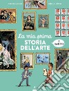 La mia prima storia dell'arte a fumetti libro