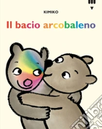 Il bacio arcobaleno. Le avventure di Tato e Nan�. Ediz. a colori