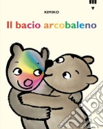 Il bacio arcobaleno. Le avventure di Tato e Nanà. Ediz. a colori libro