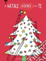 A Natale vorrei per te.... Ediz. a colori libro