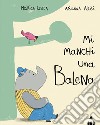 Mi manchi una balena. Ediz. a colori libro