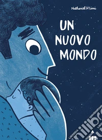 Un nuovo mondo. Ediz. a colori libro