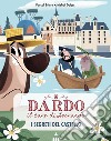 Segreti del castello. Dardo il cane di Leonardo. Vol. 3 libro di Brissy Pascal