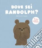 Dove sei Randolph? Ediz. a colori