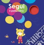 Segui il palloncino. Ediz. a colori libro