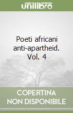 Poeti africani anti-apartheid. Vol. 4 libro