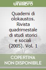 Quaderni di olokaustos. Rivista quadrimestale di studi storici e sociali (2005). Vol. 1 libro