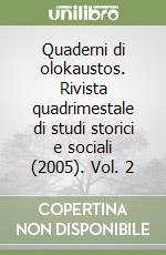 Quaderni di olokaustos. Rivista quadrimestale di studi storici e sociali (2005). Vol. 2 libro
