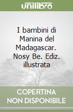I bambini di Manina del Madagascar. Nosy Be. Ediz. illustrata libro