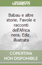 Babau e altre storie. Favole e racconti dell'Africa nera. Ediz. illustrata libro