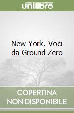 New York. Voci da Ground Zero libro