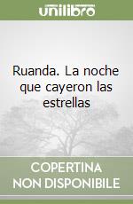 Ruanda. La noche que cayeron las estrellas libro