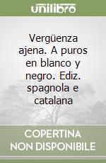 Vergüenza ajena. A puros en blanco y negro. Ediz. spagnola e catalana libro