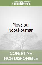 Piove sul Ndoukouman libro