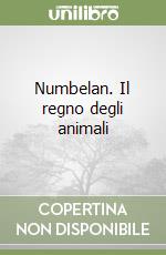 Numbelan. Il regno degli animali libro