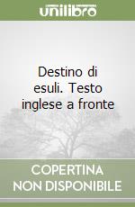 Destino di esuli. Testo inglese a fronte libro