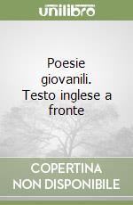 Poesie giovanili. Testo inglese a fronte libro