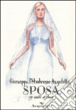 Sposa. 29 canti d'amore libro