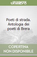 Poeti di strada. Antologia dei poeti di Brera libro