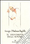 Il fantasma dell'amore libro di D'Ambrosio Angelillo Giuseppe Sinigaglia M. (cur.)