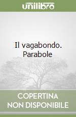 Il vagabondo. Parabole libro