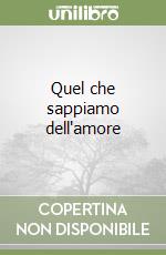 Quel che sappiamo dell'amore libro