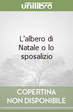 L'albero di Natale o lo sposalizio libro