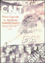 Il sogno anarchico. Storia dei sindacati anarchici a Barcellona negli anni della loro prima formazione: 1906-1915 libro