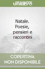 Natale. Poesie, pensieri e raccontini
