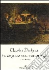 Il Grillo del focolare libro di Dickens Charles