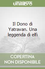 Il Dono di Yatravan. Una leggenda di elfi