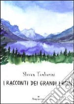 I Racconti dei grandi laghi libro