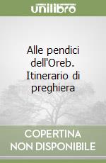 Alle pendici dell'Oreb. Itinerario di preghiera libro
