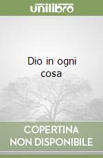 Dio in ogni cosa libro