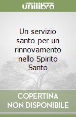 Un servizio santo per un rinnovamento nello Spirito Santo libro
