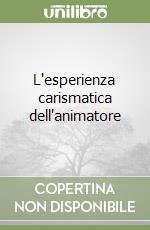 L'esperienza carismatica dell'animatore
